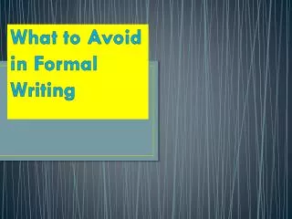What to Avoid in Formal Writing