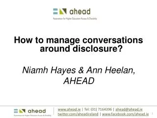 How to manage conversations around disclosure? Niamh Hayes &amp; Ann Heelan, AHEAD