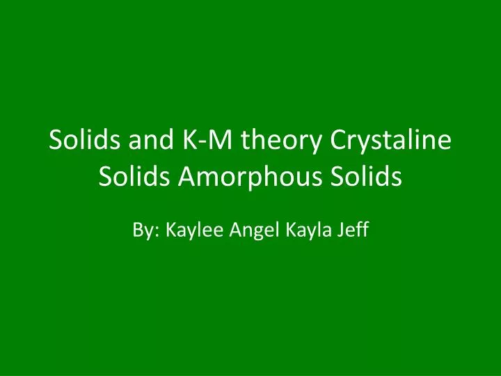 solids and k m theory crystaline solids amorphous solids