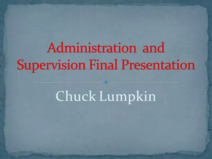 administration and supervision final presentation