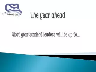 What your student leaders will be up to...