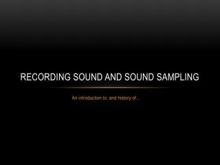 Recording Sound and Sound Sampling