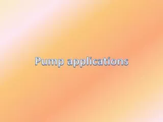 Pump applications