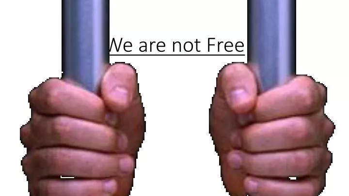 we are not free