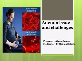 Anemia issue and challenges