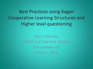 Best Practices using Kagan Cooperative Learning Structures and Higher level questioning
