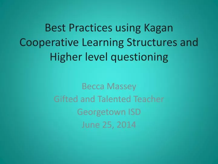 best practices using kagan cooperative learning structures and higher level questioning