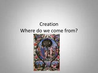 Creation Where do we come from?