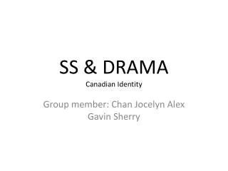 SS &amp; DRAMA Canadian Identity