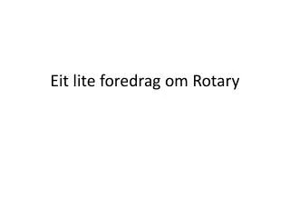 eit lite foredrag om rotary