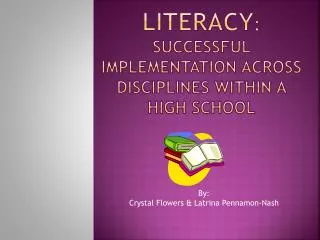 Literacy : Successful implementation across disciplines within a high school