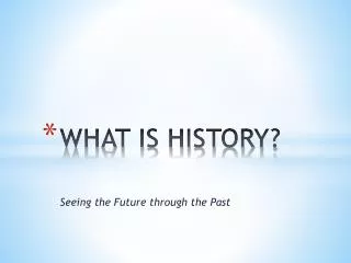 WHAT IS HISTORY?