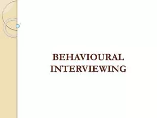 BEHAVIOURAL INTERVIEWING