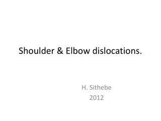 Shoulder &amp; Elbow dislocations.