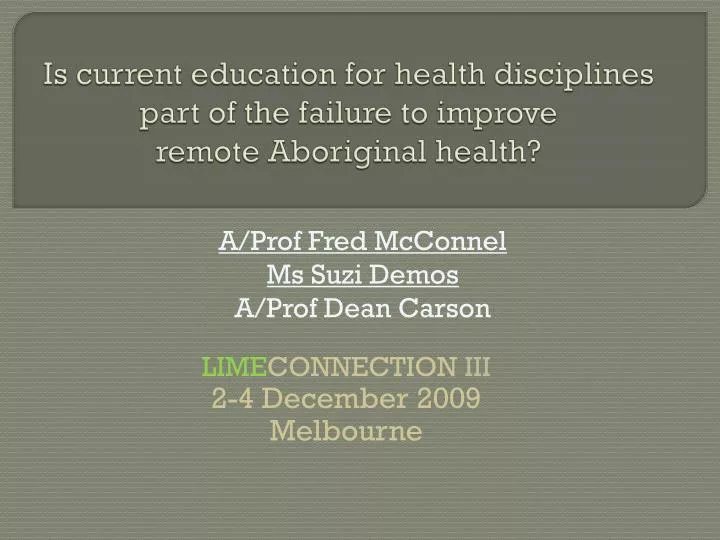 is current education for health disciplines part of the failure to improve remote aboriginal health