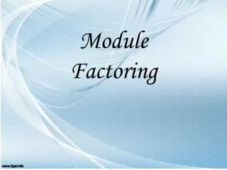 Module Factoring