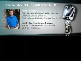 Next Sunday (Oct. 9 th ) GUEST SPEAKER 		Paul S. Williams