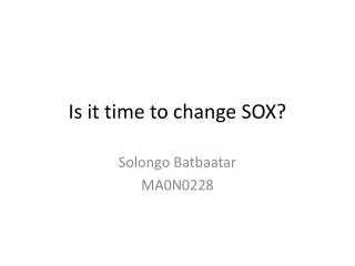 Is it time to change SOX?