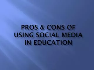 Pros &amp; Cons of using social media in education