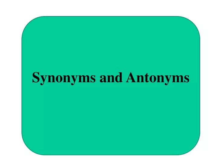 Today we will review how to determine between synonyms and antonyms. - ppt  download