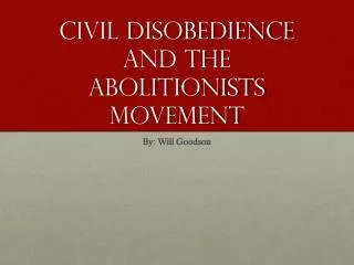 Civil Disobedience and the abolitionists movement