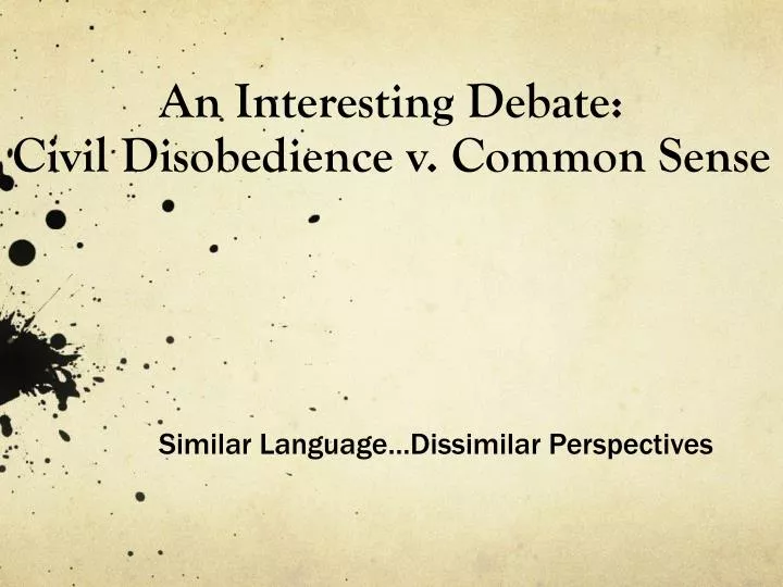 an interesting debate civil disobedience v common sense