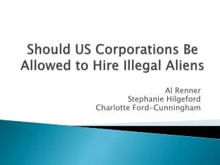 Should US Corporations Be Allowed to Hire Illegal Aliens