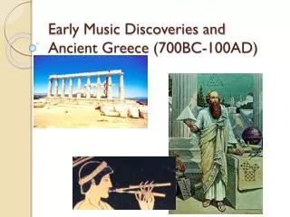 Early Music Discoveries and Ancient Greece (700BC-100AD)