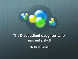 The Disobedient daughter who married a skull