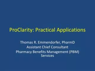 ProClarity: Practical Applications