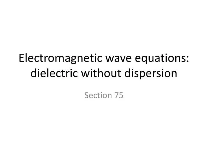 electromagnetic wave equations dielectric without dispersion