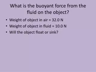 What is the buoyant force from the fluid on the object?