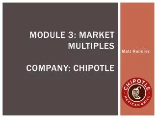 Module 3: market Multiples Company: chipotle