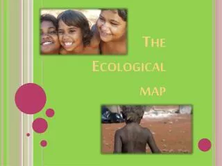 The Ecological map