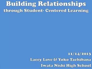 Building Relationships through Student- Centered Learning