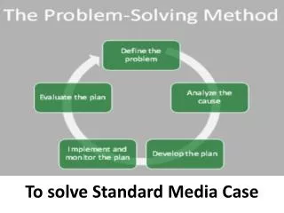 To solve Standard Media Case
