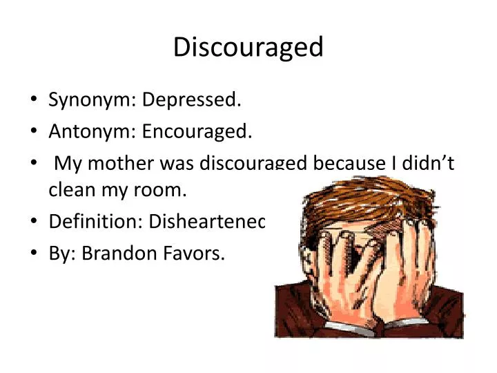 discouraged