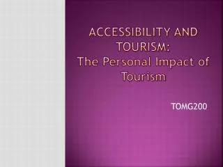 Accessibility and tourism: The Personal Impact of Tourism