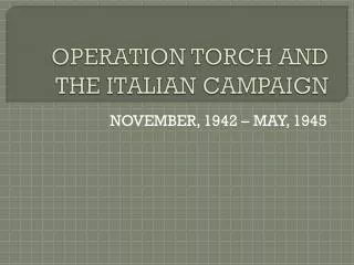 OPERATION TORCH AND THE ITALIAN CAMPAIGN