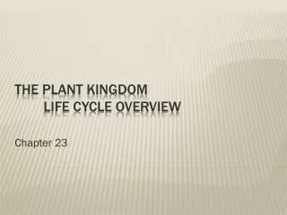 The Plant Kingdom 	Life cycle overview