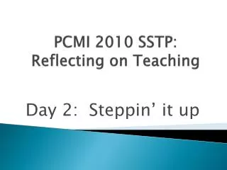 PCMI 2010 SSTP: Reflecting on Teaching