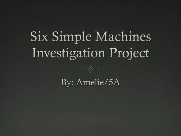 six simple machines investigation project