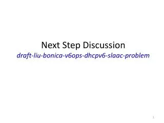 Next Step Discussion draft-liu-bonica-v6ops-dhcpv6-slaac-problem