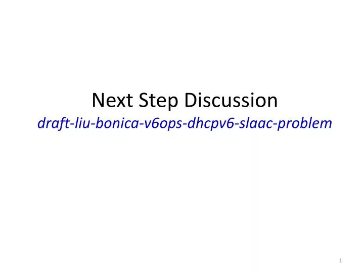 next step discussion draft liu bonica v6ops dhcpv6 slaac problem