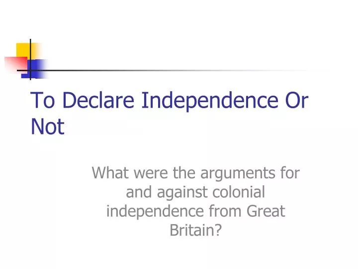 to declare independence or not