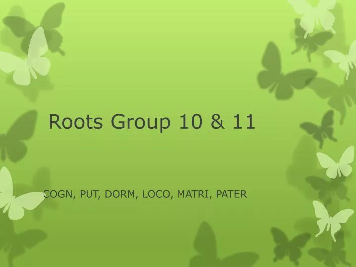roots group 10 11