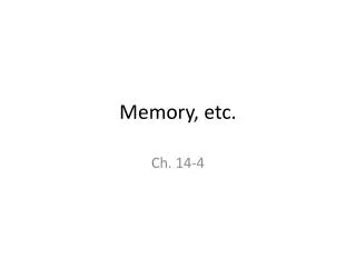 Memory, etc.