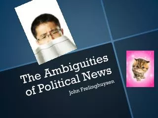 The Ambiguities of Political News