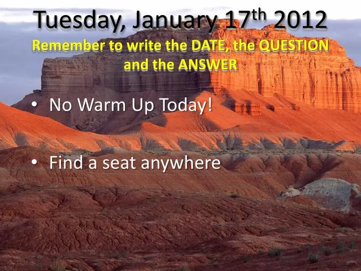 tuesday january 17 th 2012 remember to write the date the question and the answer