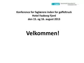 Konference for faglærere inden for gaffeltruck Hotel Faaborg Fjord den 15. og 16. august 2013